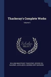 Cover image for Thackeray's Complete Works; Volume 5