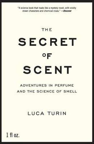 Cover image for The Secret of Scent: Adventures in Perfume and the Science of Smell