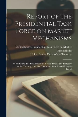 Cover image for Report of the Presidential Task Force on Market Mechanisms