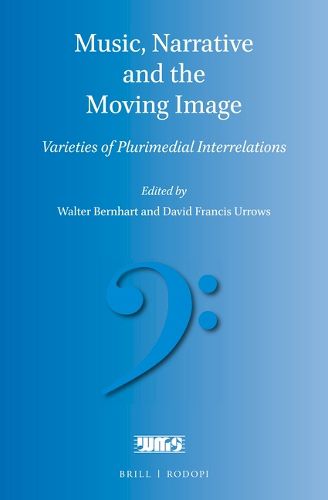 Cover image for Music, Narrative and the Moving Image: Varieties of Plurimedial Interrelations