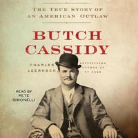 Cover image for Butch Cassidy: The True Story of an American Outlaw