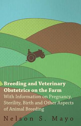 Cover image for Breeding and Veterinary Obstetrics on the Farm - With Information on Pregnancy, Sterility, Birth and Other Aspects of Animal Breeding