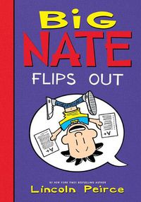 Cover image for Big Nate Flips Out