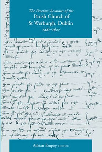 Cover image for Proctors' Accounts for the Parish of St Werburgh, Dublin, 1481-1627