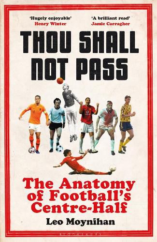 Cover image for Thou Shall Not Pass: The Anatomy of Football's Centre-Half - Nominated for THE SUNDAY TIMES Sports Book Awards 2022