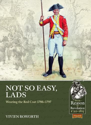 Cover image for Not So Easy, Lads: Wearing the Red Coat 1786-1797