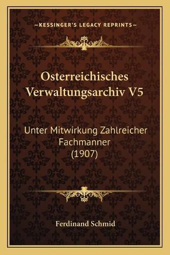 Cover image for Osterreichisches Verwaltungsarchiv V5: Unter Mitwirkung Zahlreicher Fachmanner (1907)