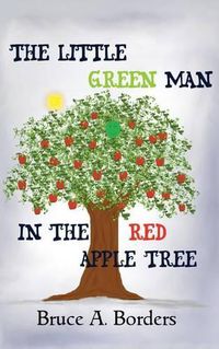 Cover image for The Little Green Man In The Red Apple Tree