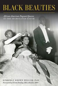 Cover image for Black Beauties: African American Pageant Queens in the Segregated South