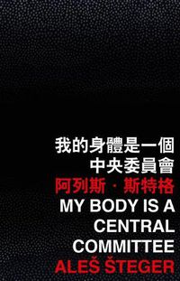 Cover image for My Body Is a Central Committee