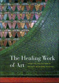 Cover image for The Healing Work of Art: From the Collection of Detroit Receiving Hospital