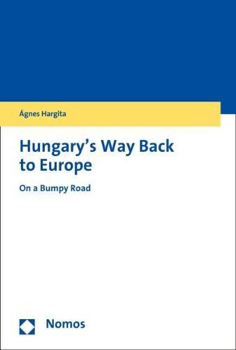 Hungary's Way Back to Europe: On a Bumpy Road