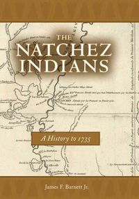 Cover image for The Natchez Indians: A History to 1735