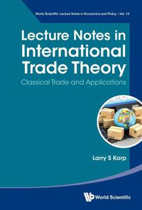 Cover image for Lecture Notes In International Trade Theory: Classical Trade And Applications