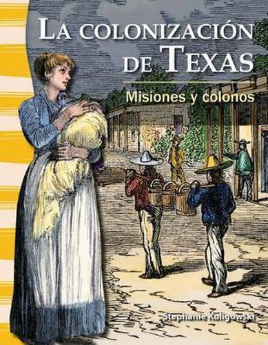 La colonizacion de Texas: Misiones y colonos (The Colonization of Texas: Missions and Settlers)