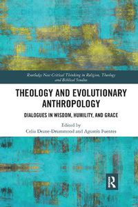 Cover image for Theology and Evolutionary Anthropology: Dialogues in Wisdom, Humility and Grace