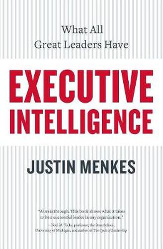 Cover image for Executive Intelligence: What All Great Leaders Have In Common
