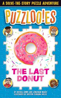 Cover image for Puzzloonies! The Last Donut: A Solve-the-Story Puzzle Adventure