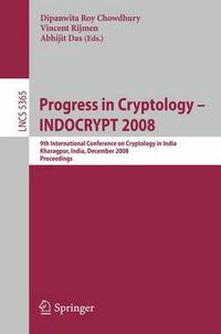 Cover image for Progress in Cryptology - INDOCRYPT 2008: 9th International Conference on Cryptology in India, Kharagpur, India, December 14-17, 2008. Proceedings