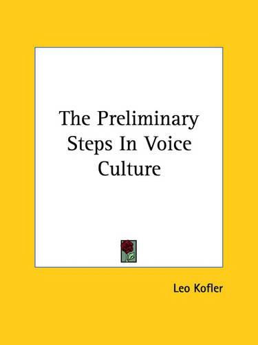 Cover image for The Preliminary Steps in Voice Culture