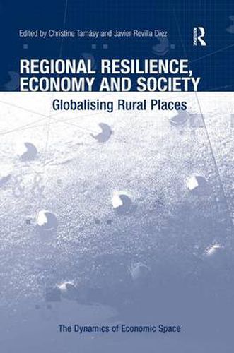 Cover image for Regional Resilience, Economy and Society: Globalising Rural Places