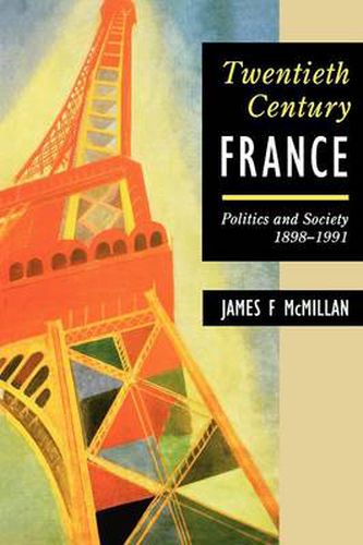 Cover image for Twentieth-Century France: Politics and Society 1898-1991