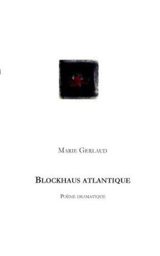 Cover image for Blockhaus Atlantique: Poeme dramatique