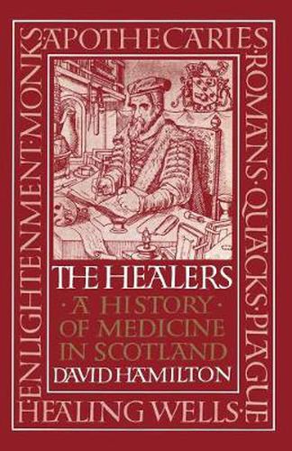 Healers, The: A History of Medicine in Scotland