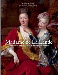 Cover image for Madame de la Lande sous-gouvernante des enfants de France: Un demi siecle a la cour