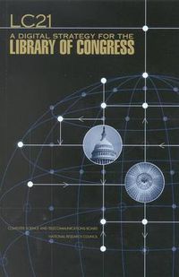 Cover image for LC21: A Digital Strategy for the Library of Congress