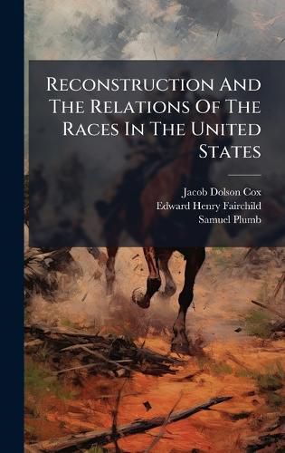 Cover image for Reconstruction And The Relations Of The Races In The United States
