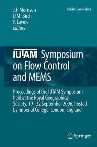 Cover image for IUTAM Symposium on Flow Control and MEMS: Proceedings of the IUTAM Symposium held at the Royal Geographical Society, 19-22 September 2006, hosted by  Imperial College, London, England