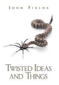 Cover image for Twisted Ideas and Things