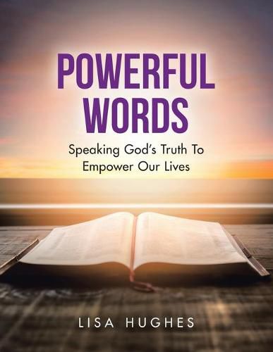 Cover image for Powerful Words: Speaking God's Truth to Empower Our Lives