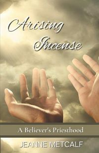 Cover image for Arising Incense: A Believer's Priesthood