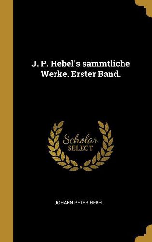Cover image for J. P. Hebel's saemmtliche Werke. Erster Band.