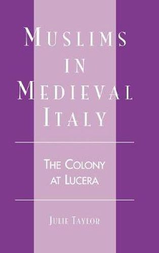 Cover image for Muslims in Medieval Italy: The Colony at Lucera