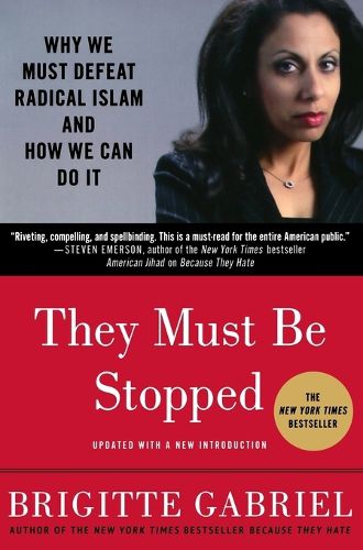 Cover image for They Must Be Stopped: Why We Must Defeat Radical Islam and How We Can Do It