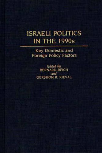 Cover image for Israeli Politics in the 1990s: Key Domestic and Foreign Policy Factors