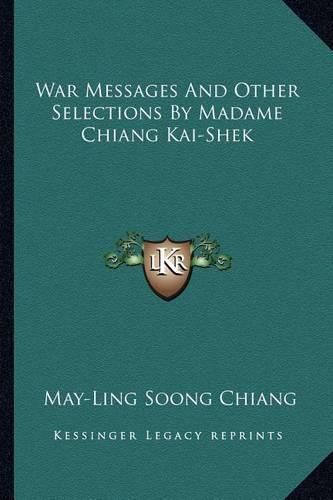 War Messages and Other Selections by Madame Chiang Kai-Shek