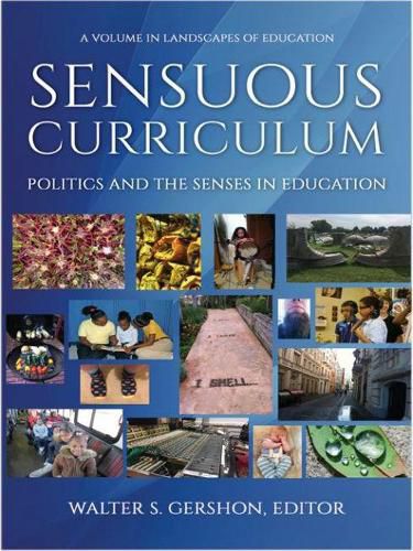 Cover image for Sensuous Curriculum: Politics and the Senses in Education