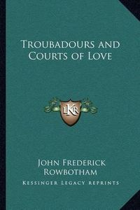 Cover image for Troubadours and Courts of Love