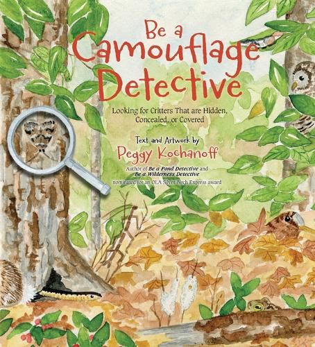 Cover image for Be a Camouflage Detective: Looking for Critters That Are Hidden, Concealed, or Covered