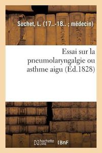 Cover image for Essai Sur La Pneumolaryngalgie Ou Asthme Aigu