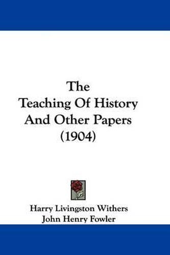 Cover image for The Teaching of History and Other Papers (1904)