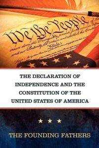 Cover image for The Declaration of Independence and the Constitution of the United States of America