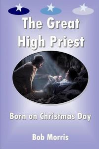 Cover image for The Great High Priest Born on Christmas Day