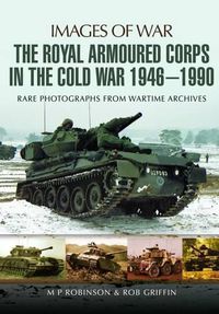 Cover image for Royal Armoured Corps in Cold War 1946 - 1990