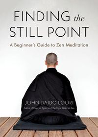 Cover image for Finding the Still Point: A Beginner's Guide to Zen Meditation