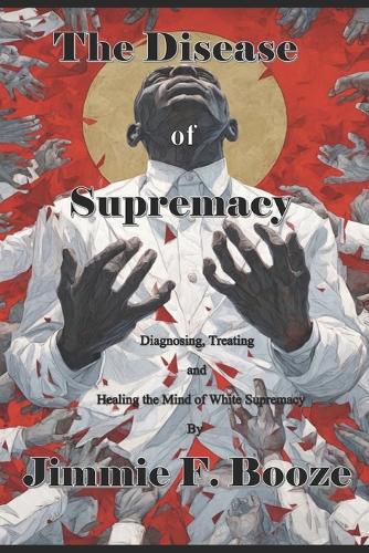 Cover image for The Disease of Supremacy